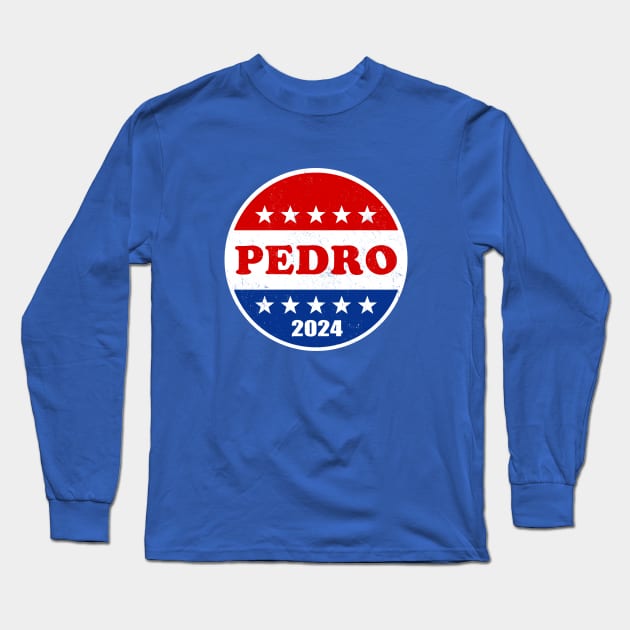 Vote for Pedro in 2024 Long Sleeve T-Shirt by Electrovista